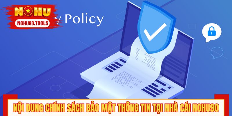 Nội dung chính sách bảo mật thông tin tại nhà cái NOHU90