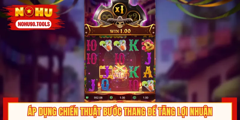 Tăng dần cược theo chu kỳ để tối đa lợi nhuận